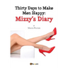 Thirty Days to Make Men Happy: Mizzy's Diary