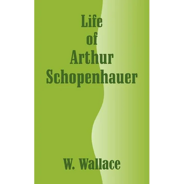 Life of Arthur Schopenhauer