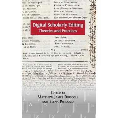 Digital Scholarly Editing: Theories and Practices