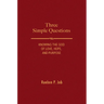 Three Simple Questions: Knowing the God of Love, Hope, and Purpose