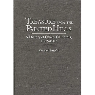Treasure from the Painted Hills: A History of Calico, California, 1882-1907