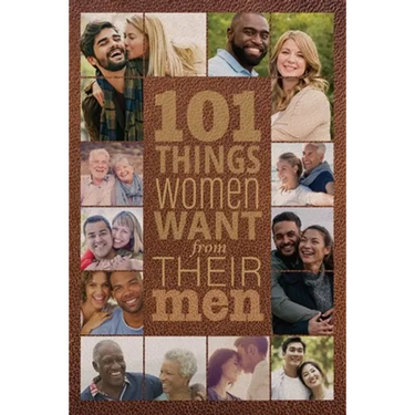 101 Things Women Want from Their Men