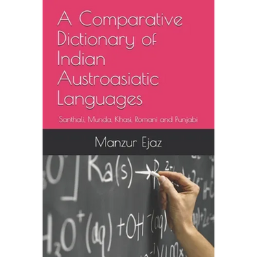 A Comparative Dictionary of Indian Austroasiatic Languages: Santhali, Munda, Khasi, Romani and Punjabi