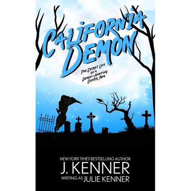 California Demon: The Secret Life of a Demon-Hunting Soccer Mom