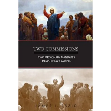 Two Commissions: Two Missionary Mandates in Matthew's Gospel