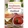 Pesto, sauces, condiments, and preserves cookbook: Complete recipe book of pesto from Italian cuisine, dressing from American and international cuisin