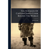 The Voyages Of Captain James Cook Round The World