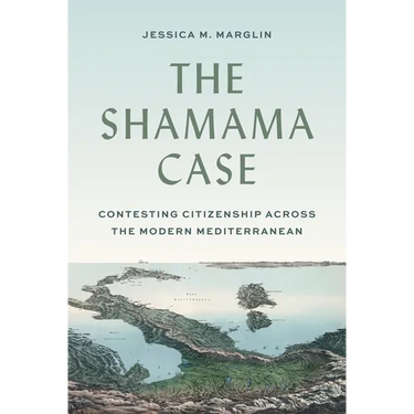 The Shamama Case: Contesting Citizenship Across the Modern Mediterranean