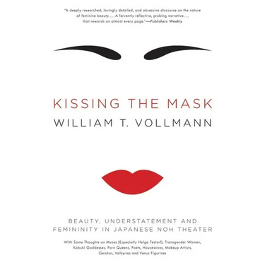 Kissing the Mask: Beauty, Understatement and Femininity in Japanese Noh Theater