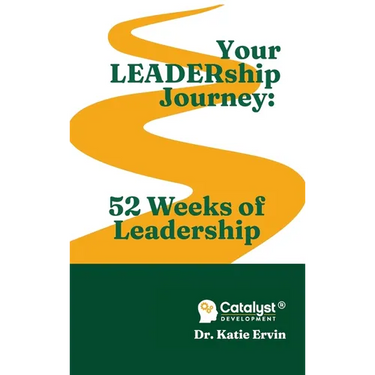 Your LEADERship Journey: 52 Weeks of Leadership