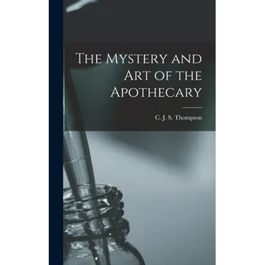 The Mystery and Art of the Apothecary