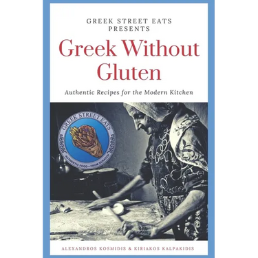 Greek Without Gluten: Authentic Recipes for the Modern Kitchen From the Mediterranean to Your Table
