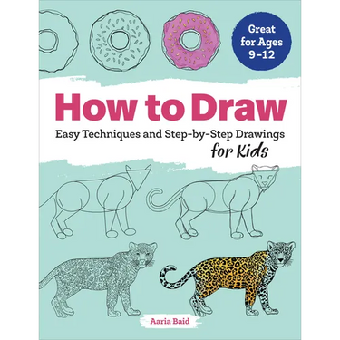 How to Draw: Easy Techniques and Step-By-Step Drawings for Kids