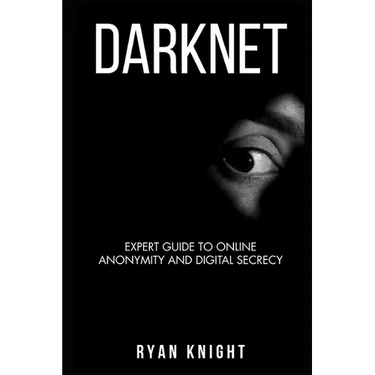 Darknet: Expert Guide to Online Anonymity and Digital Secrecy