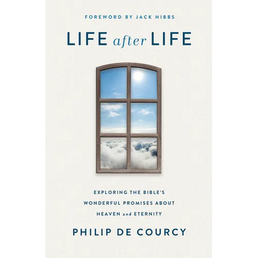 Life After Life: Exploring the Bible's Wonderful Promises about Heaven and Eternity