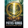 The Paths of Kings: Reflections of Worlds Volume 4