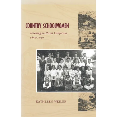 Country Schoolwomen: Teaching in Rural California, 1850-1950