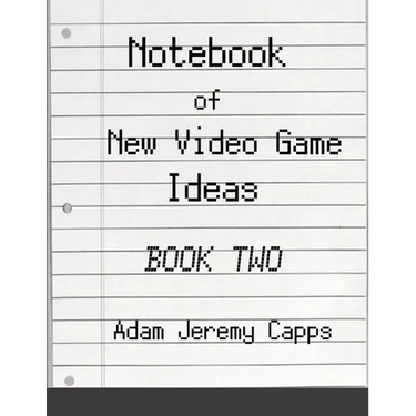 Notebook of New Video Game Ideas: Book Two