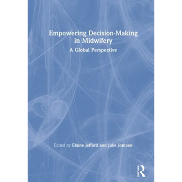 Empowering Decision-Making in Midwifery: A Global Perspective