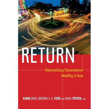 Return: Nationalizing Transnational Mobility in Asia