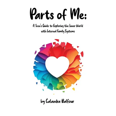 arts of Me: A Teen's Guide to Exploring the Inner World with Internal Family Systems