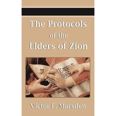 The Protocols of the Elders of Zion (Protocols of the Wise Men of Zion, Protocols of the Learned Elders of Zion, Protocols of the Meetings of the Lear