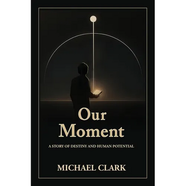 Our Moment: A Story of Destiny and Human Potential
