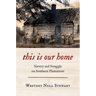 This Is Our Home: Slavery and Struggle on Southern Plantations