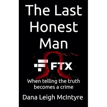 Ftx: The Last Honest Man - When Telling The Truth Becomes A Crime