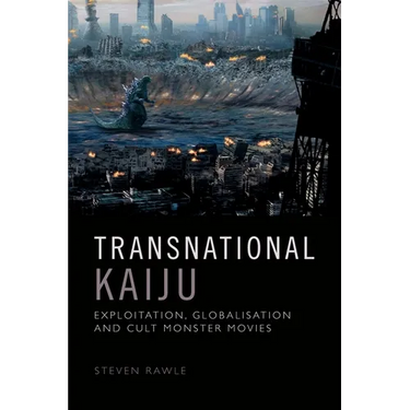Transnational Kaiju: Exploitation, Globalisation and Cult Monster Movies