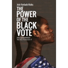The Power of the Black Vote: And Government Tactics to Block It