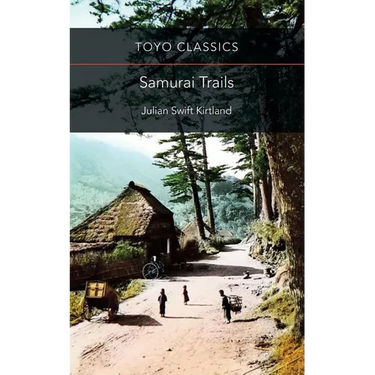 Samurai Trails: Wanderings on the Japanese High Road