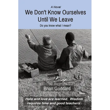 We Don't Know Ourselves Until We Leave: Do you know what I mean?