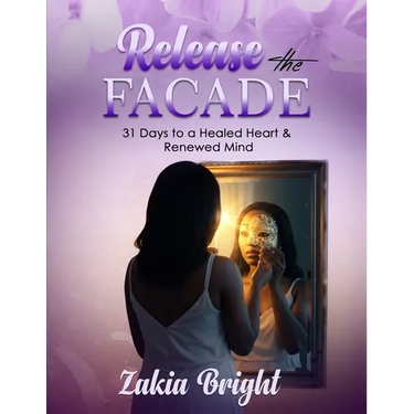 Release the Facade: 31 Days to a Healed Heart & Renewed Mind