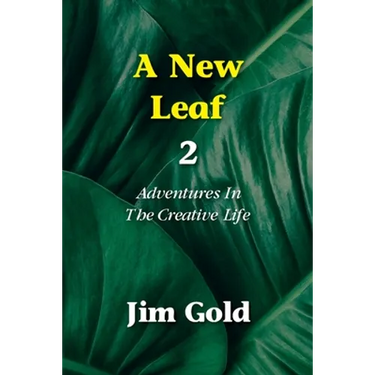 A New Leaf 2: Adventures In The Creative Life