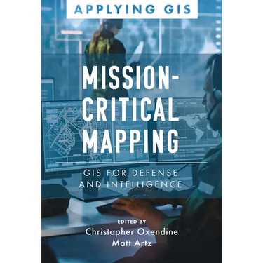 Mission-Critical Mapping: GIS for Defense and Intelligence