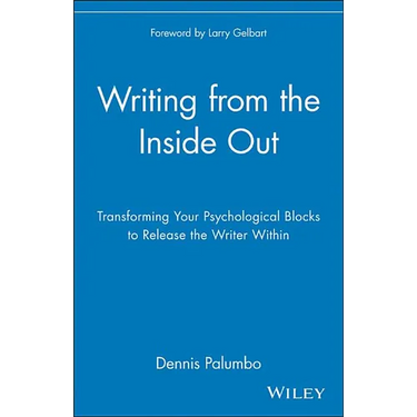 Writing from the Inside Out: Transforming Your Psychological Blocks to Release the Writer Within