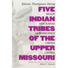 Five Indian Tribes of the Upper Missouri: Sioux, Arickaras, Assiniboines, Crees, Crows Volume 59