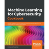 Machine Learning for Cybersecurity Cookbook