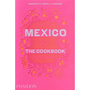 Mexico: The Cookbook