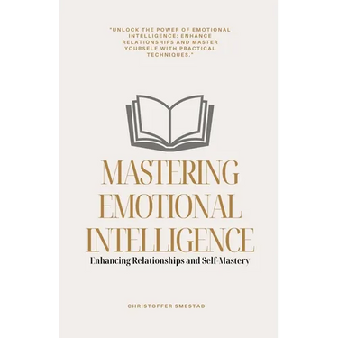 Mastering Emotional Intelligence: Enhancing Relationships and Self-Mastery