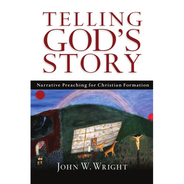 Telling God's Story: Narrative Preaching for Christian Formation