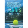 Fundamental Biomechanics of Tennis for Beginners