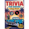 Trivia for Seniors: 630 Easy to Read, Fun & Nostalgic Questions Through the 50s, 60s, 70s, 80s & 90s Packed with Curious Facts, Timeless Memories, and