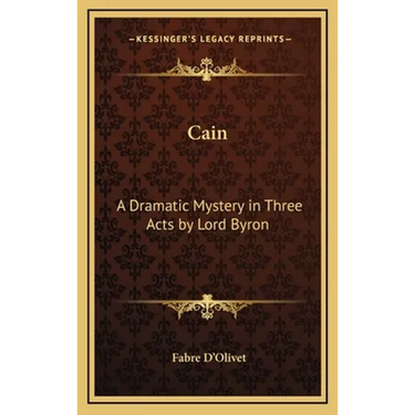 Cain: A Dramatic Mystery in Three Acts by Lord Byron