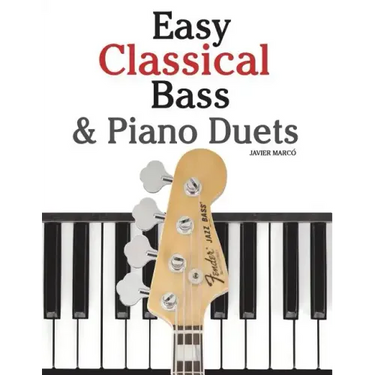 Easy Classical Bass & Piano Duets: Featuring Music of Strauss, Grieg, Bach and Other Composers