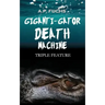 Giganti-gator Death Machine: Triple Feature: Three Novellas of Cryptid Horror