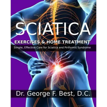 Sciatica Exercises & Home Treatment: Simple, Effective Care For Sciatica and Piriformis Syndrome