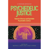 Psychedelic Justice: Toward a Diverse and Equitable Psychedelic Culture