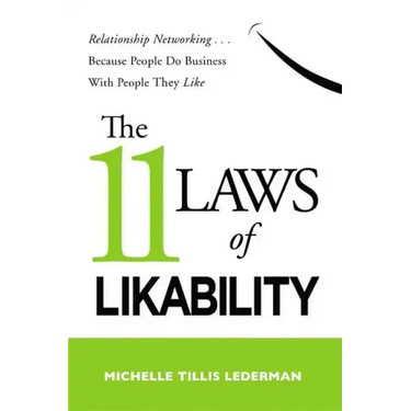 The 11 Laws of Likability: Relationship Networking . . . Because People Do Business with People They Like
